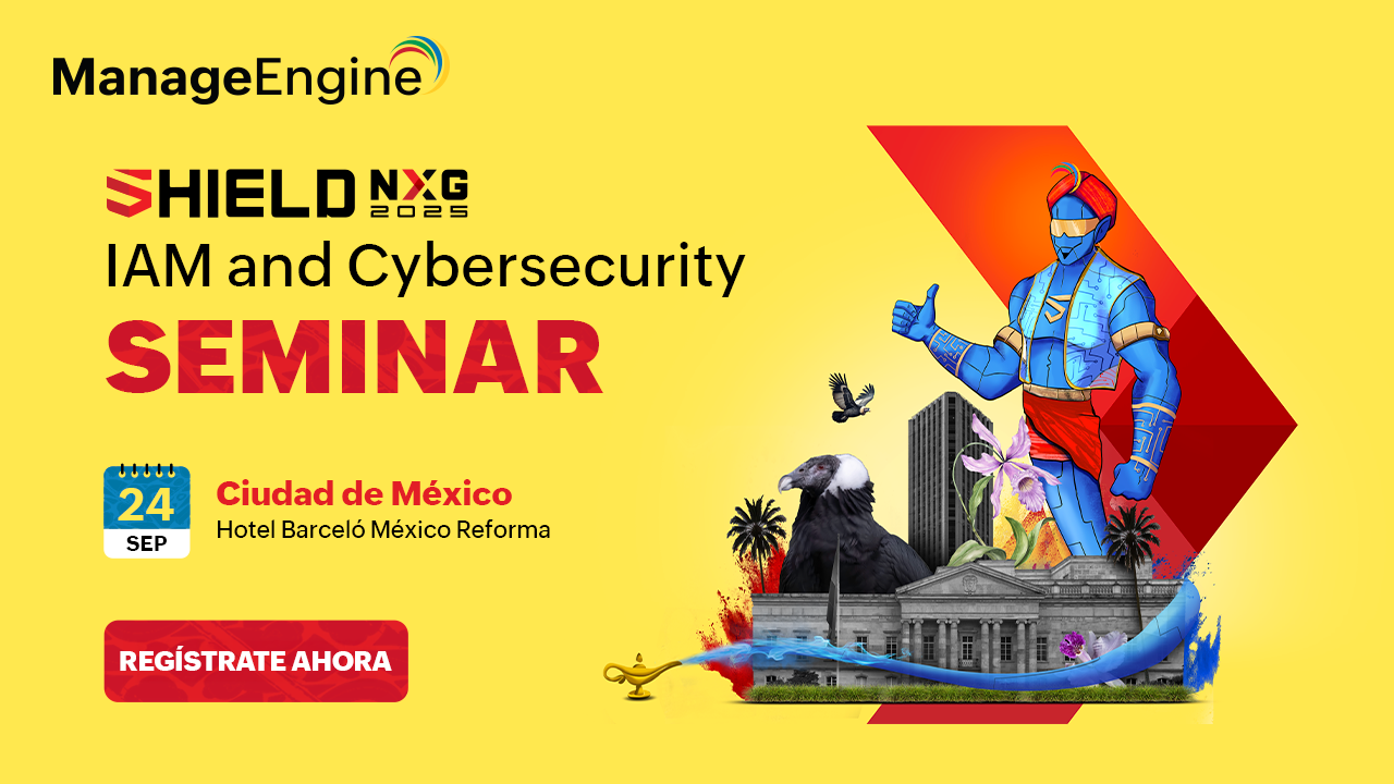 Evento ManageEngine Seminario de IAM y Ciberseguridad Shield NXG Hotel Barcelo Mexico Reforma 24 septiembre 2025